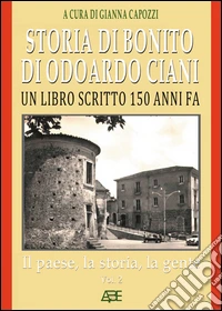 Storia di Bonito di Odoardo Ciani. Un libro scritto 150 anni fa. Vol. 2: Il paese, la storia, la gente libro