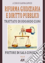 Riforma giudiziaria e diritto pubblico. Trattato di Odoardo Ciani pretore di Sala Consilina libro