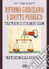 Riforma giudiziaria e diritto pubblico. Trattato di Odoardo Ciani pretore di Sala Consilina libro di Ciani Odoardo Capozzi G. (cur.)