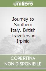 Journey to Southern Italy. British Travellers in Irpinia libro