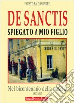 De Sanctis spiegato a mio figlio. Nel bicentenario della nascita (1817-2017) del padre della letteratura italiana libro