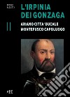 Ariano città ducale, Montefusco capoluogo. L'Irpinia dei Gonzaga. Vol. 2 libro