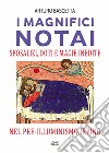 I magnifici notai. Sposalizi, doti e magie inedite nel pre-illuminismo irpino libro