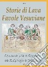 Storie di lava, favole vesuviane. Con una juta a Sorrento da San Giorgio a Cremano libro di Bascetta A. (cur.)