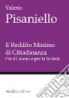 Il reddito minimo di cittadinanza. Per il lavoro e per la società libro