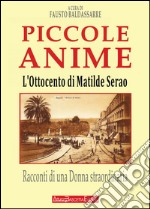 L'Ottocento di Matilde Serao. Piccole anime. Racconti di una donna straordinaria libro