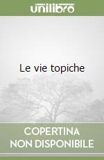 Le vie topiche