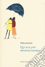 Qui non può trovarmi nessuno libro