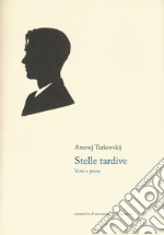 Stelle tardive. Versi e prosa. Testo russo a fronte libro