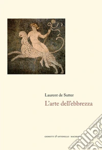 L'arte dell'ebbrezza