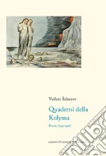 Quaderni della Kolyma. Poesie (1937-1956). Testo russo a fronte libro