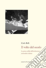 Il volto del secolo. La prima cellula dell'architettura razionalista italiana libro