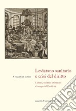 Leviatano sanitario e crisi del diritto. Cultura, società e istituzioni al tempo del Covid-19 libro