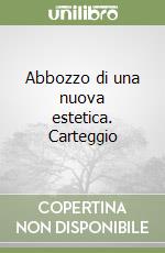 Abbozzo di una nuova estetica. Carteggio libro