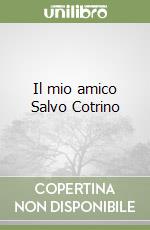 Il mio amico Salvo Cotrino libro