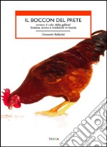 Il boccon del prete ovvero il culo della gallina? Scienza, storia e tradizioni in tavola libro