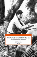 Memorie di un bevitore in compagnia di John Barleycorn libro