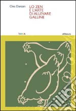 Lo zen e l'arte di allevare galline libro