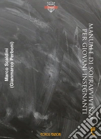Manuale di sopravvivenza per giovani insegnanti libro