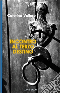 Incontro al terzo destino libro
