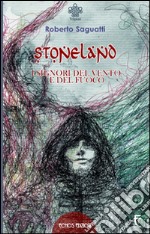 Stoneland. I signori del vento e del fuoco libro