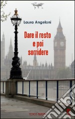 Dare il resto e poi sorridere libro