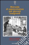 Manuale di sopravvivenza per giovani insegnanti libro