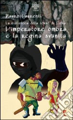 L'imperatore ombra e la regina svanita libro