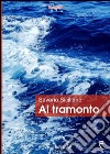 Al tramonto libro di Siciliano Saverio