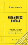 Metamorfosi Giorgia libro di La Mattina Amedeo