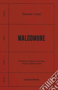 Malcomune. Inclusione, resilienza e una beata minchia negli enti locali libro