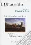 L'Ottocento. Il secolo delle macchine vol. 1-2: Storia, filosofia, scienze meccaniche-Letteratura e teatro, arti visive, musica. Ediz. illustrata libro