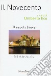 Il Novecento. Il secolo beve. Arti visive, musica. Ediz. a colori libro di Eco U. (cur.)