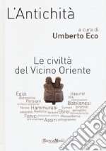 L'antichità. Le civiltà del Vicino Oriente libro