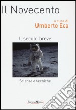 Il Novecento. Scienze e tecniche. Il secolo breve libro