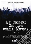 Le origini occulte della musica. Vol. 1: Il sentiero oscuro, da Mozart agli anni Settanta libro