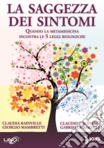 La saggezza dei sintomi. Quando la metamedicina incontra le 5 leggi biologiche. Con DVD libro