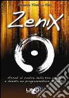 Zenix. Accedi al codice della tua mente e diventa un programmatore di realtà libro