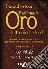 Il tocco di re Mida trasforma in oro tutto ciò che tocchi. 45 esperti rivelano la loro esperienza per ottenere il successo nella vita e nel business libro