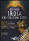 Quando Troia era solo una città libro