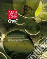 Marche chef. Oli monovarietali e vini marchigiani protagonisti dei piatti di 100 chef. Ediz. italiana e inglese