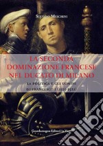 La seconda dominazione francese nel ducato di Milano. La politica e gli uomini di Francesco I (1515-1521)