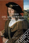 Storie del Quattrocento. Cronache di fatti avvenuti nelle Terre di mezzo libro di Cammarata Italo