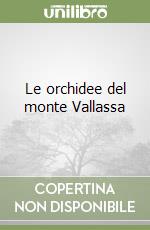Le orchidee del monte Vallassa
