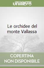 Le orchidee del monte Vallassa libro