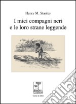 I miei compagni neri e le loro strane leggende