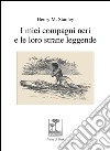 I miei compagni neri e le loro strane leggende libro