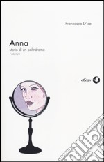 Anna. Storia di un palindromo libro