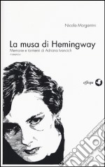 La musa di Hemingway. Memorie e tormenti di Adriana Ivancich