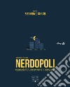 Nerdopoli. Espressioni di una comunità in evoluzione libro